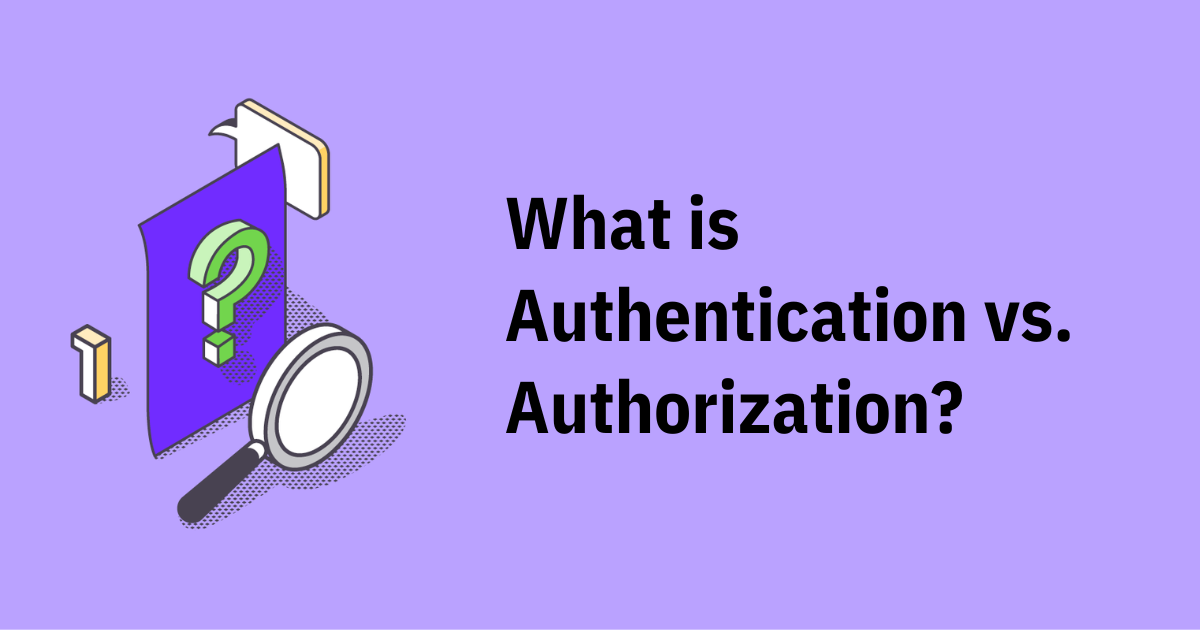 What Is Authentication Vs Authorization 6673